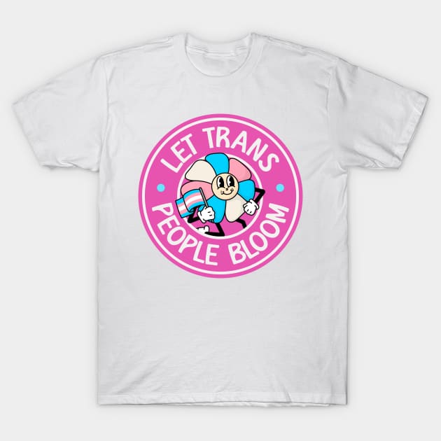 Let Trans People Bloom - Trans Rights T-Shirt by Football from the Left